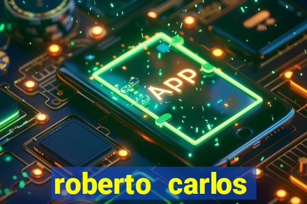 roberto carlos jogador fortuna